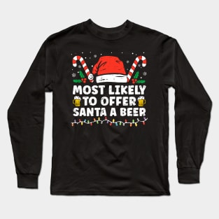 Most Likely To Offer Santa A Beer Funny Drinking Christmas Long Sleeve T-Shirt